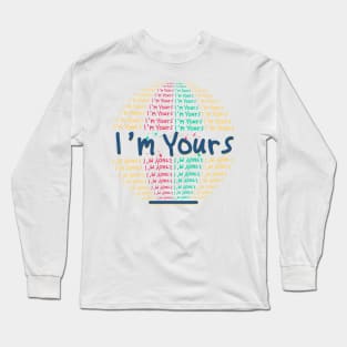 i'm yours Long Sleeve T-Shirt